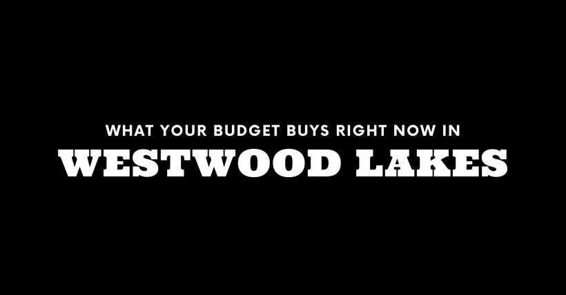 What $600K, $800K, and $1M+ Gets You in Westwood Lakes Right Now